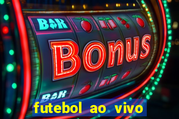 futebol ao vivo hoje futemax